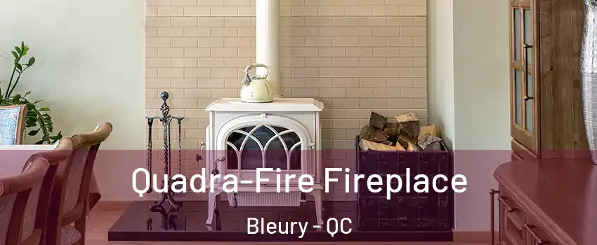 Quadra-Fire Fireplace Bleury - QC