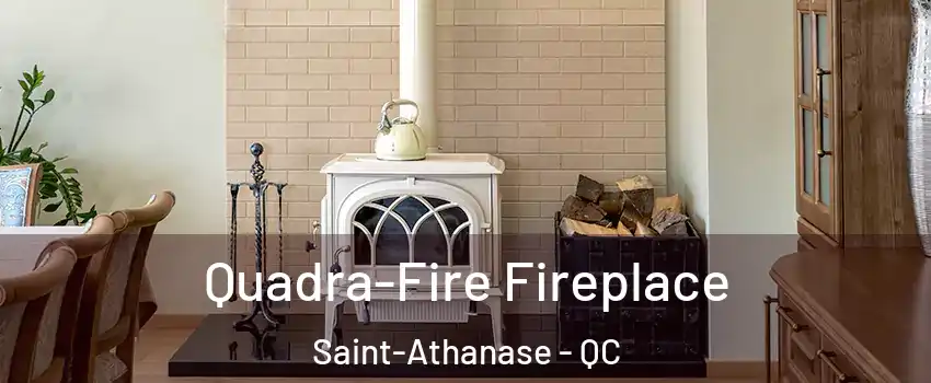  Quadra-Fire Fireplace Saint-Athanase - QC