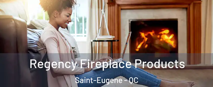  Regency Fireplace Products Saint-Eugene - QC