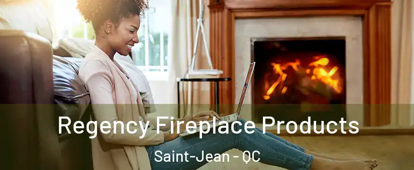  Regency Fireplace Products Saint-Jean - QC