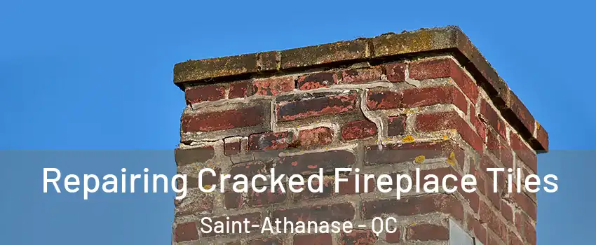  Repairing Cracked Fireplace Tiles Saint-Athanase - QC