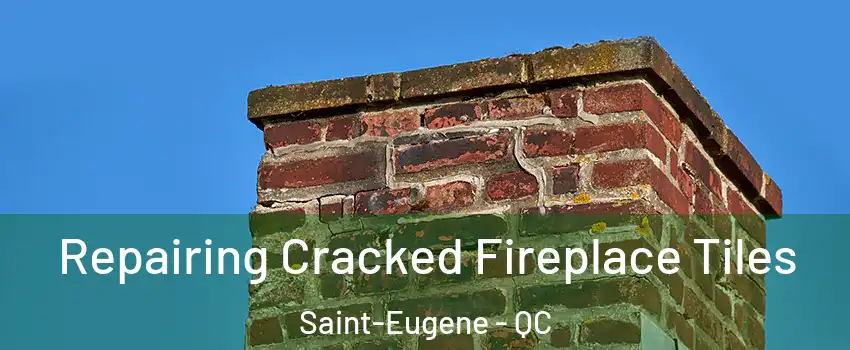  Repairing Cracked Fireplace Tiles Saint-Eugene - QC