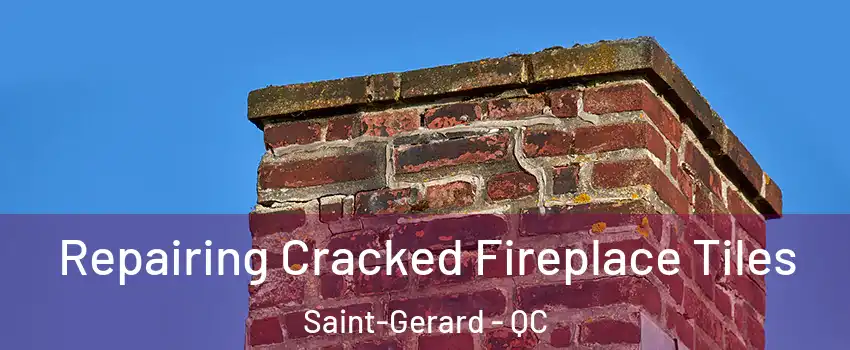  Repairing Cracked Fireplace Tiles Saint-Gerard - QC