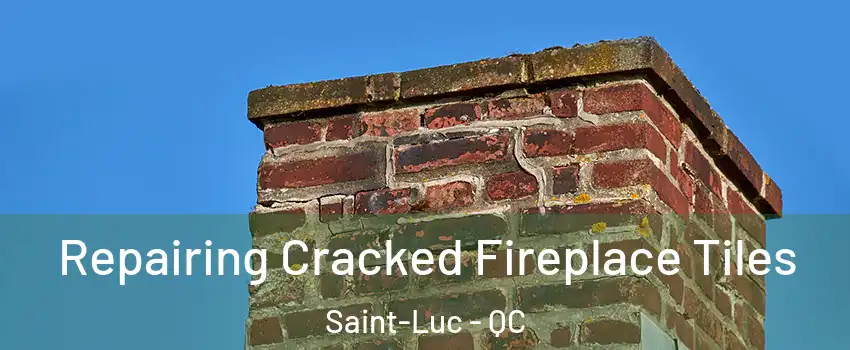  Repairing Cracked Fireplace Tiles Saint-Luc - QC