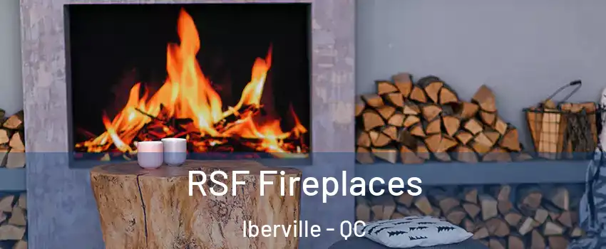  RSF Fireplaces Iberville - QC