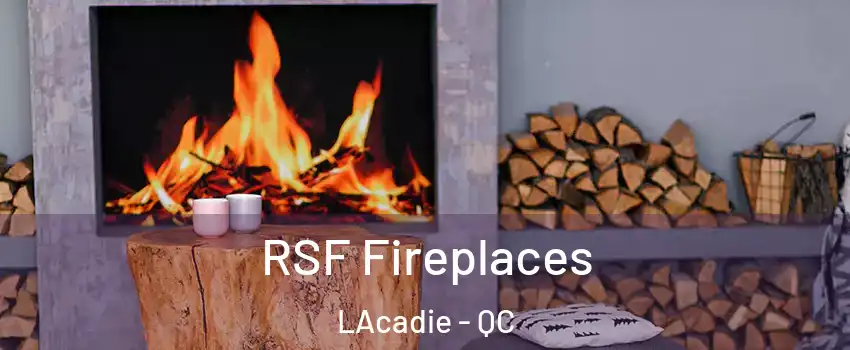  RSF Fireplaces LAcadie - QC