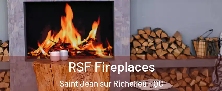  RSF Fireplaces Saint Jean sur Richelieu - QC