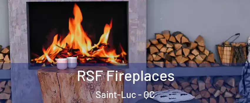  RSF Fireplaces Saint-Luc - QC
