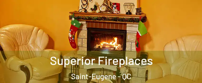  Superior Fireplaces Saint-Eugene - QC