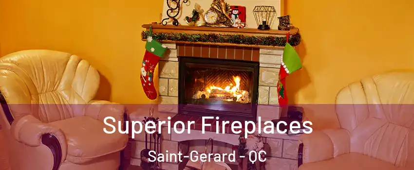  Superior Fireplaces Saint-Gerard - QC