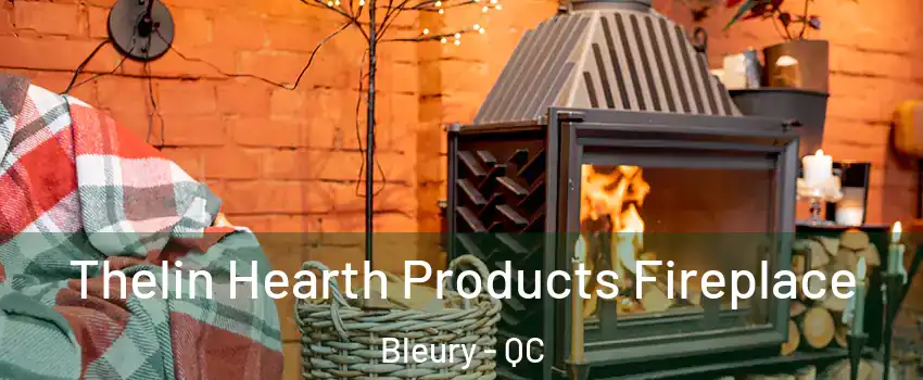  Thelin Hearth Products Fireplace Bleury - QC