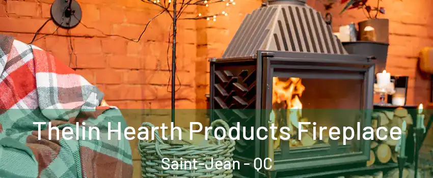  Thelin Hearth Products Fireplace Saint-Jean - QC