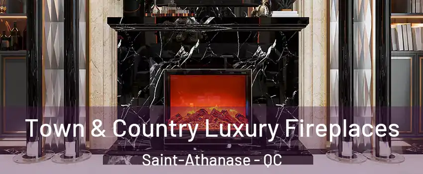  Town & Country Luxury Fireplaces Saint-Athanase - QC