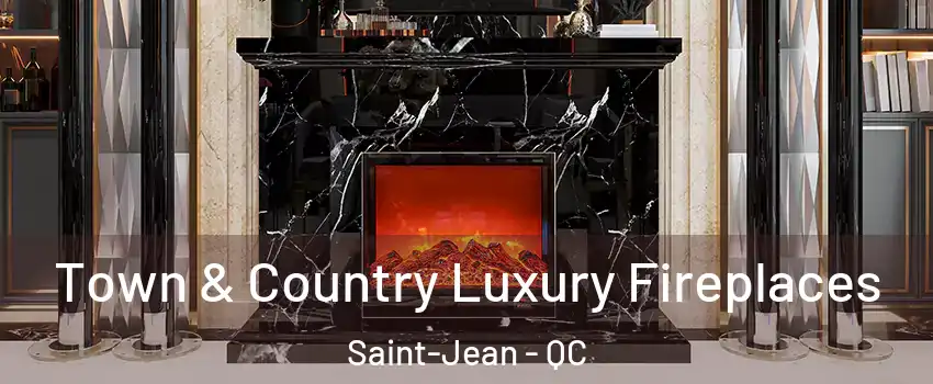  Town & Country Luxury Fireplaces Saint-Jean - QC