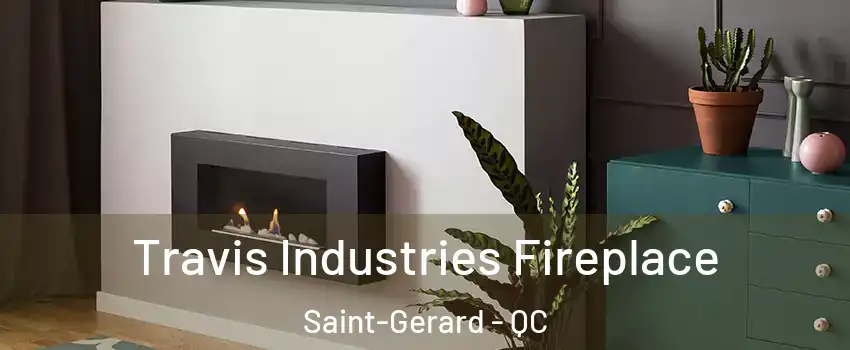  Travis Industries Fireplace Saint-Gerard - QC
