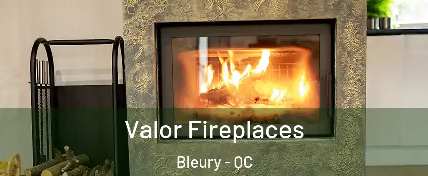  Valor Fireplaces Bleury - QC