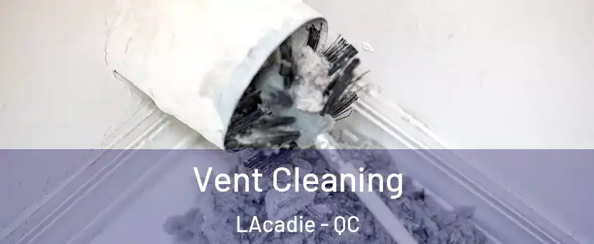  Vent Cleaning LAcadie - QC