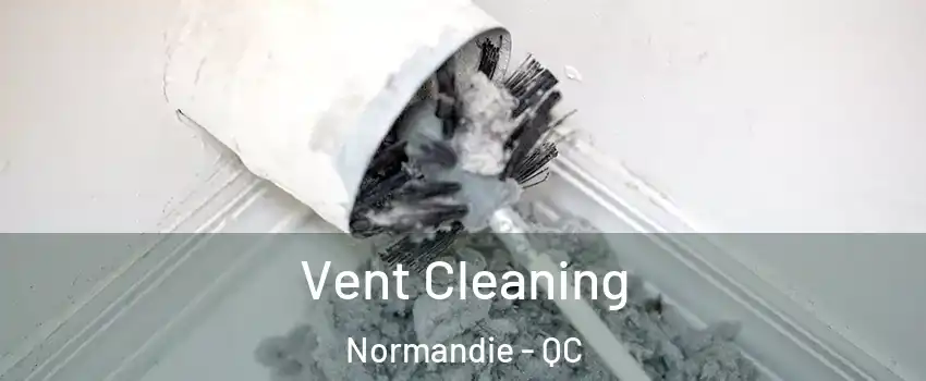  Vent Cleaning Normandie - QC