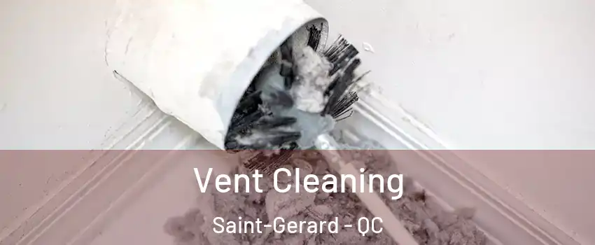  Vent Cleaning Saint-Gerard - QC