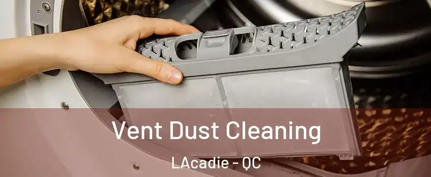  Vent Dust Cleaning LAcadie - QC