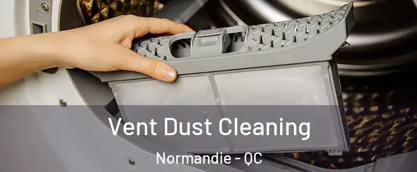  Vent Dust Cleaning Normandie - QC
