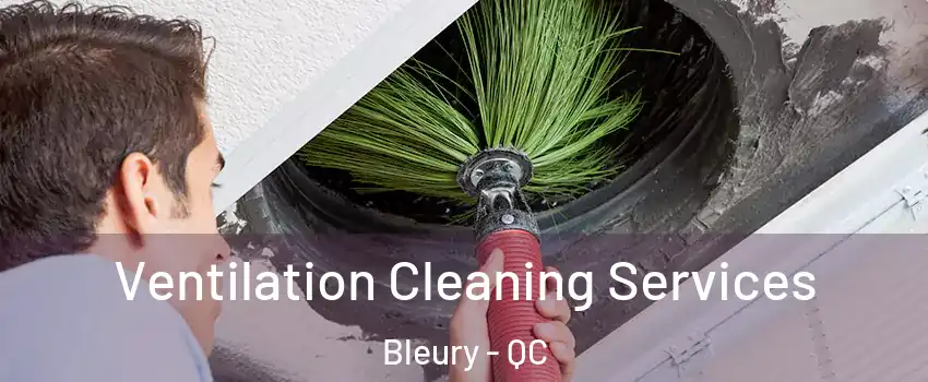  Ventilation Cleaning Services Bleury - QC
