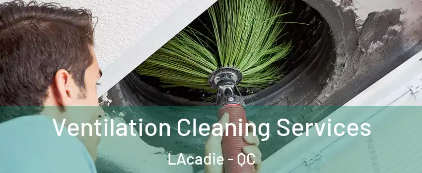  Ventilation Cleaning Services LAcadie - QC
