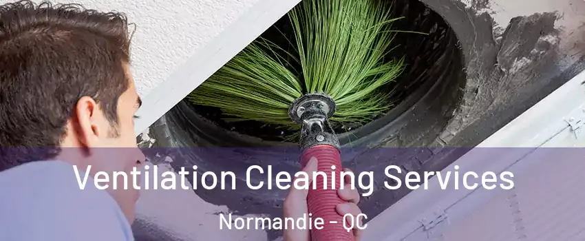  Ventilation Cleaning Services Normandie - QC