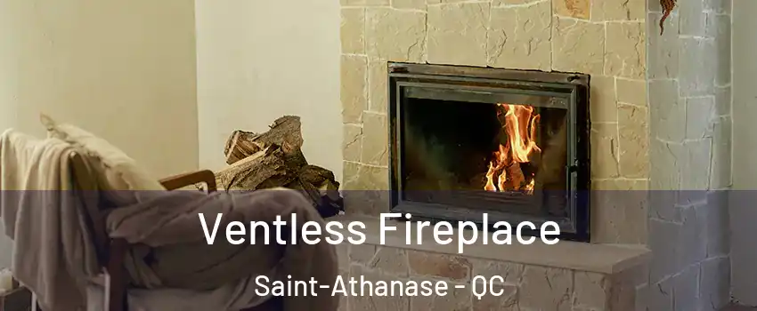  Ventless Fireplace Saint-Athanase - QC