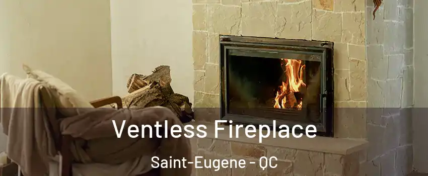  Ventless Fireplace Saint-Eugene - QC