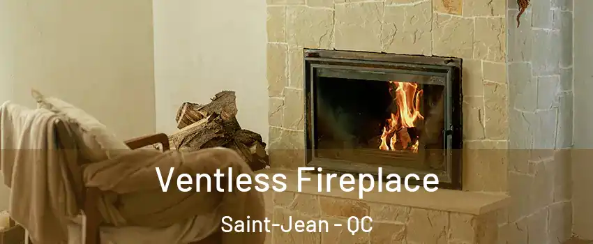  Ventless Fireplace Saint-Jean - QC