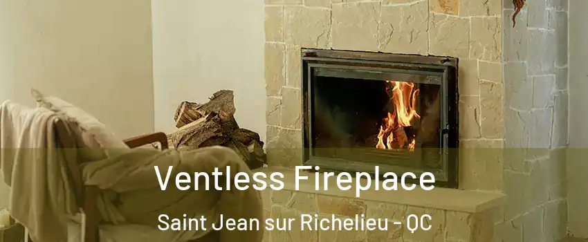  Ventless Fireplace Saint Jean sur Richelieu - QC