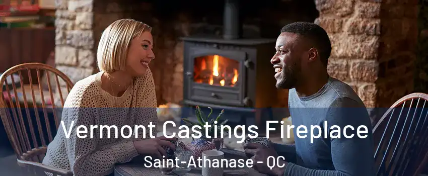  Vermont Castings Fireplace Saint-Athanase - QC