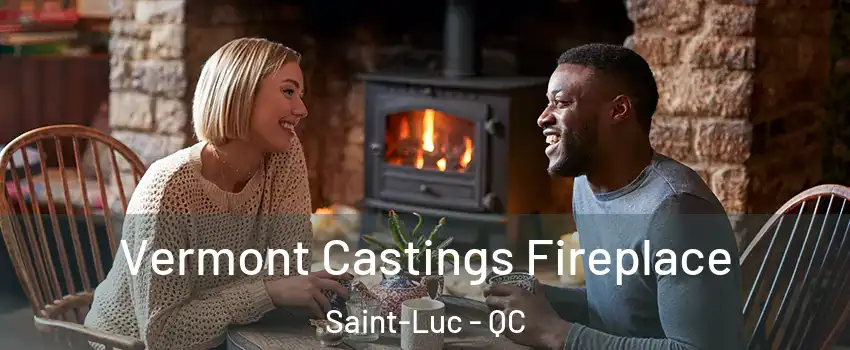  Vermont Castings Fireplace Saint-Luc - QC