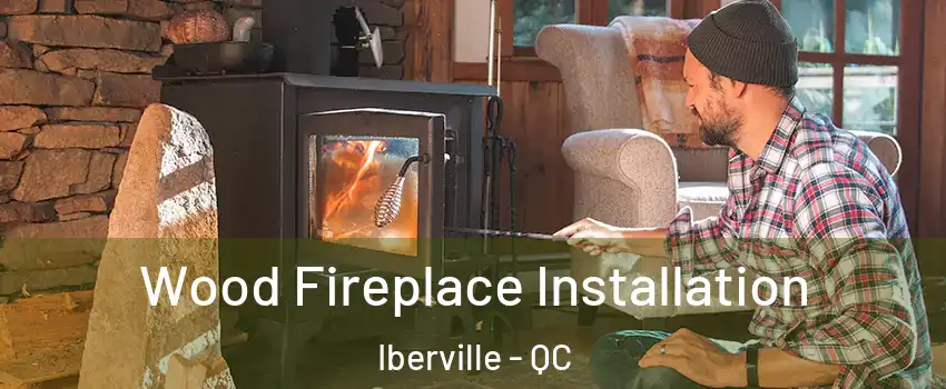  Wood Fireplace Installation Iberville - QC