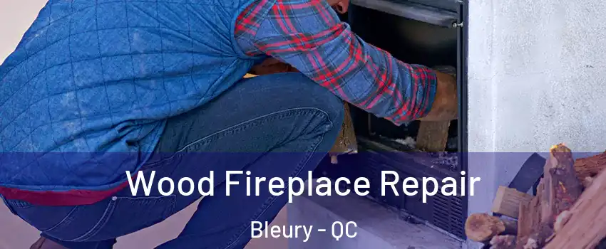  Wood Fireplace Repair Bleury - QC