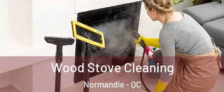  Wood Stove Cleaning Normandie - QC