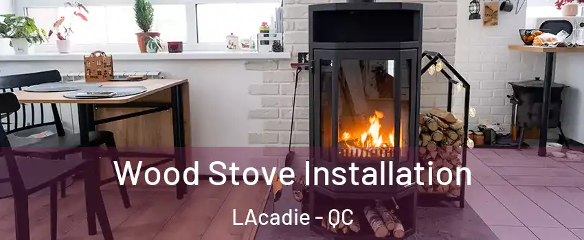  Wood Stove Installation LAcadie - QC