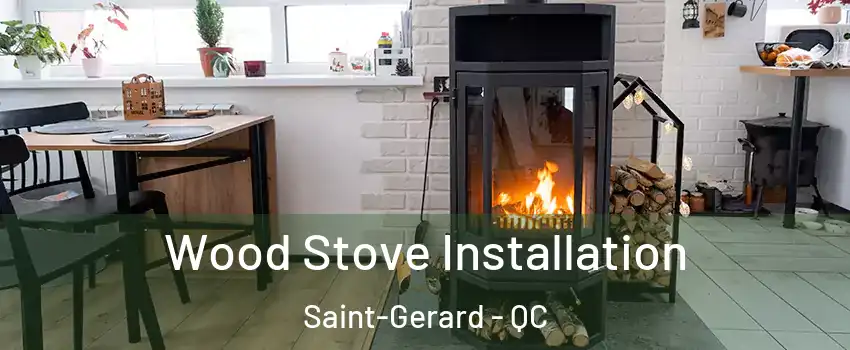  Wood Stove Installation Saint-Gerard - QC
