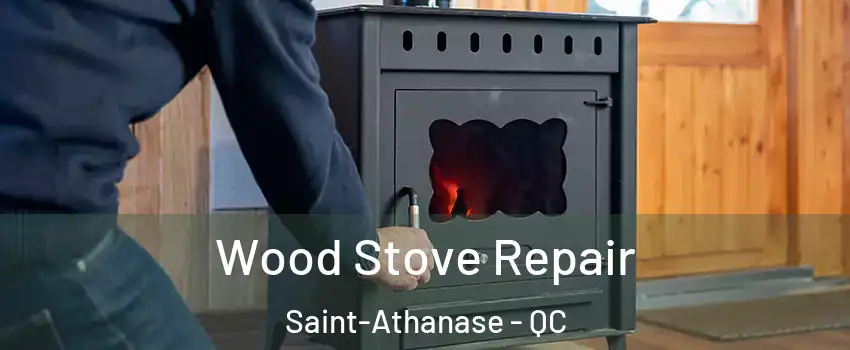  Wood Stove Repair Saint-Athanase - QC