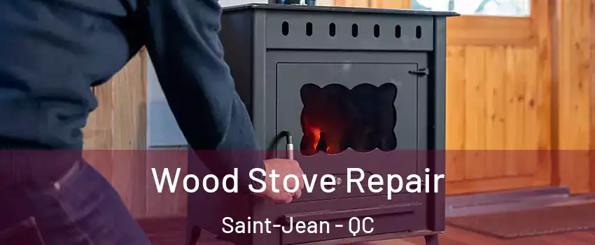  Wood Stove Repair Saint-Jean - QC