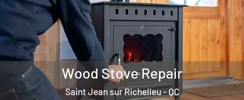  Wood Stove Repair Saint Jean sur Richelieu - QC